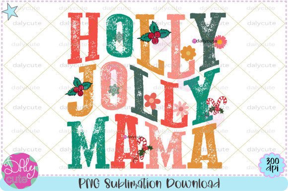 Holly Jolly Mama Christmas Sublimation: Festive Illustrations